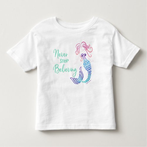 Never Stop Believing Toddler T_shirt