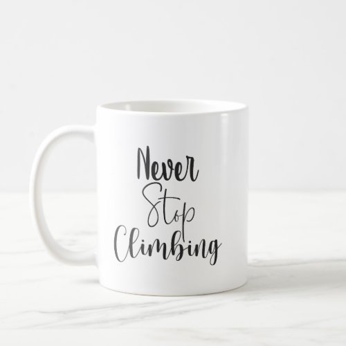 Never Stop Climbing _ Gym Hustle Success Coffee Mug