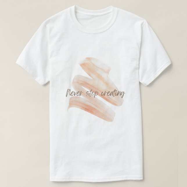 Never Stop Creating – Artistic Brush Stroke Tee (Design Front)