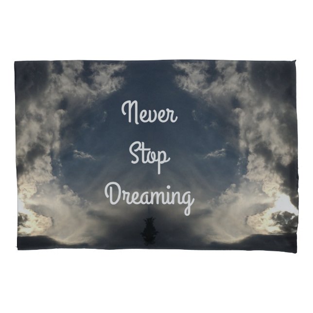Never Stop Dreaming Blue Sky Dark Clouds Pillow Case (Front)