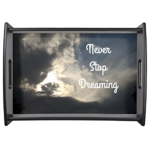 Never Stop Dreaming Blue Sky Dark Clouds Serving Tray