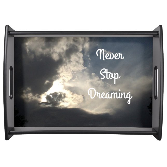 Never Stop Dreaming Blue Sky Dark Clouds Serving Tray (Front)