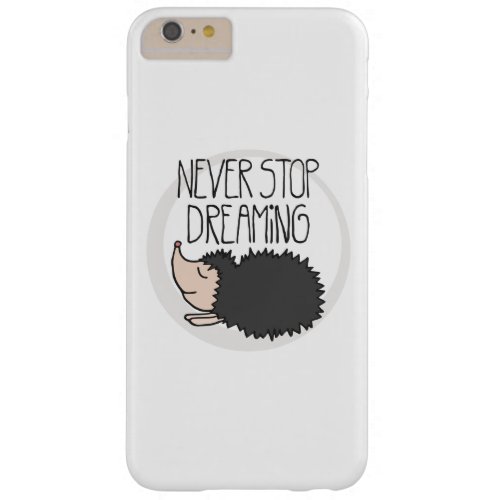 Never Stop Dreaming Barely There iPhone 6 Plus Case