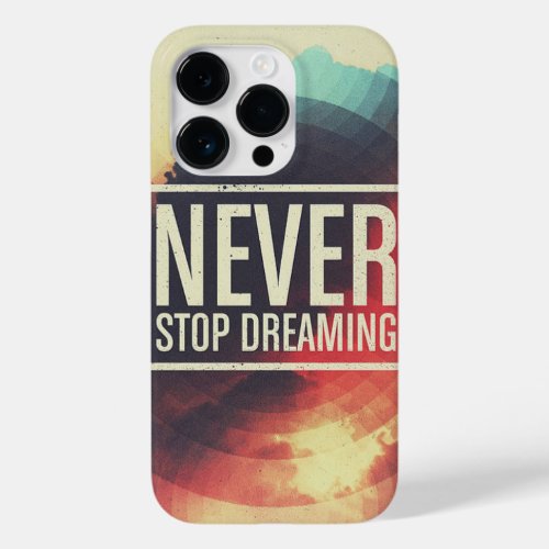 Never Stop Dreaming Case_Mate iPhone 14 Pro Case