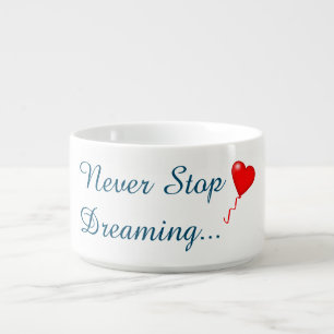 Never Stop Dreaming Chili Bowl