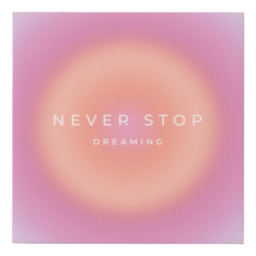 Never Stop Dreaming Faux Canvas Print
