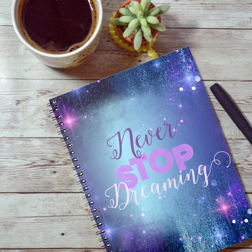 Never Stop Dreaming Inspirational Quote Notebook