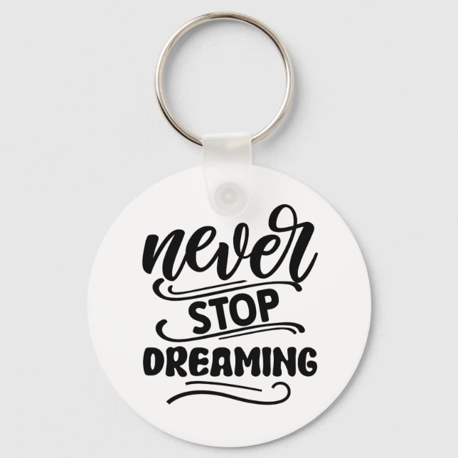 Never Stop Dreaming Inspirational Quote Typography Keychain (Front)