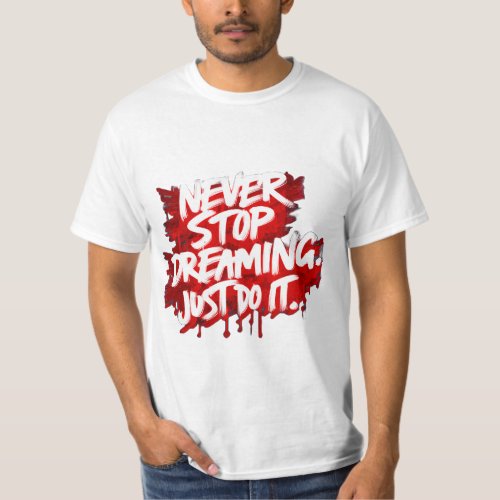 Never Stop Dreaming Inspirational T_Shirt