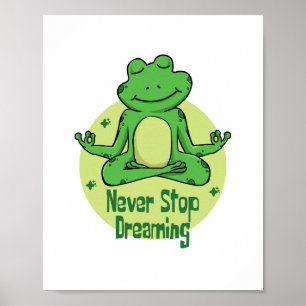 Never stop dreaming Kawaii green frog doing yoga Poster