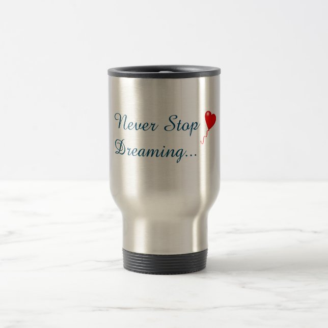 Never Stop Dreaming Mug (Center)
