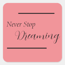 "Never Stop Dreaming" Phrase Black Lettering