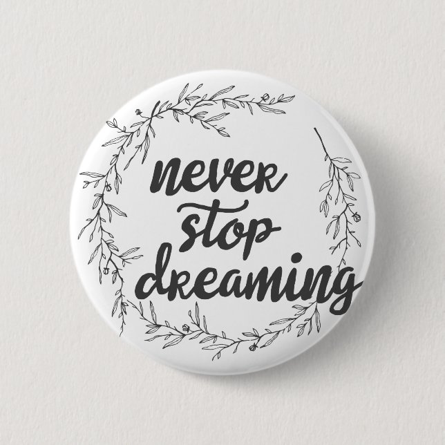 Never Stop Dreaming Pinback Button (Front)