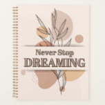Never Stop Dreaming Planner<br><div class="desc">Plan your day-today activities in this 'Never Stop Dreaming' Planner.</div>