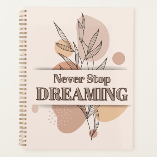 Never Stop Dreaming Planner
