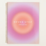 Never Stop Dreaming Planner<br><div class="desc">Never Stop Dreaming – inspirational,  motivational quote – Typography – pastel gradient/ aura.</div>