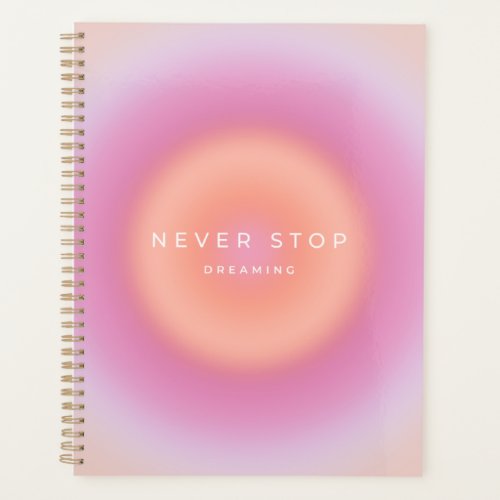 Never Stop Dreaming Planner