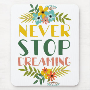 Never Stop Dreaming Quote Floral Mouse Pad