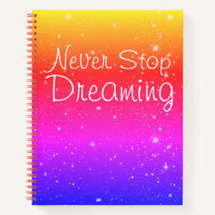 Never Stop Dreaming Rainbow Stars Notebook