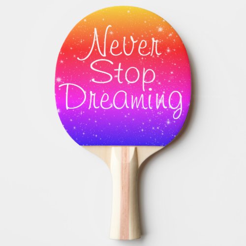Never Stop Dreaming Rainbow Stars Ping Pong Paddle