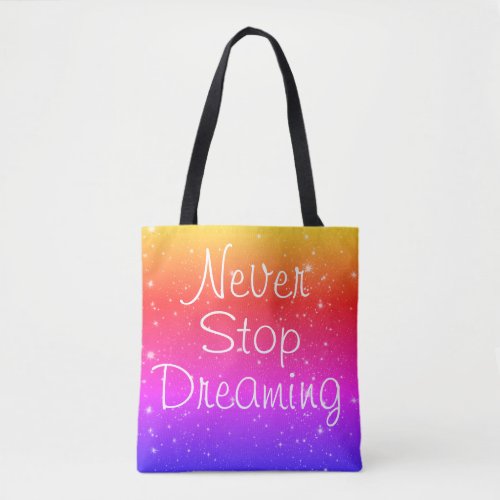 Never Stop Dreaming Rainbow Stars Tote Bag