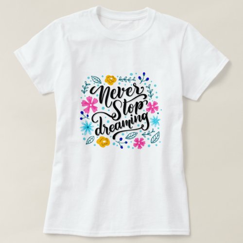 Never Stop Dreaming T_Shirt