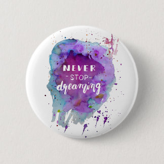 Never stop dreaming watercolor motivation quote button