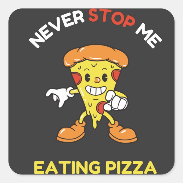 Never stop eating pizza square sticker (Front)
