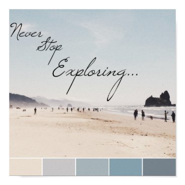 Never Stop Exploring Beach Travel Poster Never Stop Exploring Beach Travel Poster