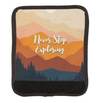 Never Stop Exploring Luggage Handle Wrap by Letsrendevoo at Zazzle