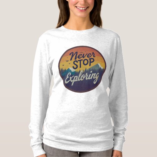 Never Stop Exploring  T_Shirt