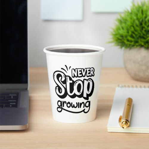 Never stop Growing l Minimalist Black  White  Paper Cups