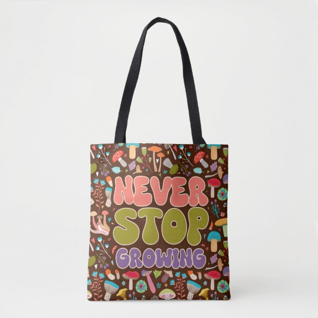 Never Stop Growing Mushroom Tote Bag (Front)