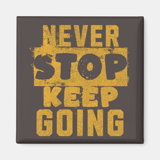 Never Stop Keep Going Magnet (Front)