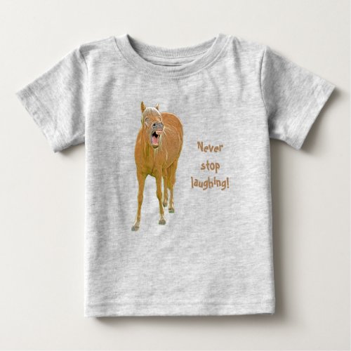 Never stop laughing Funny horse painting Baby T_Shirt