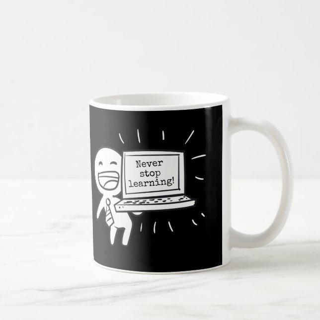 Never Stop Learning! Coffee Mug (Right)