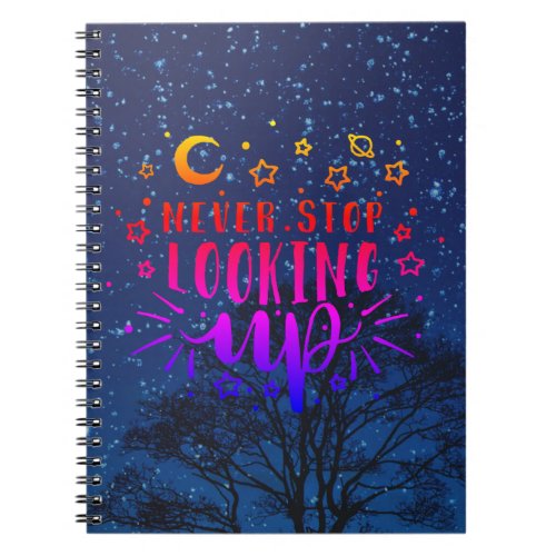 Never stop looking up notebook