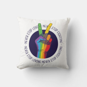 Never Stop Loving Never Stop Fighting LGBTQ Peace Throw Pillow