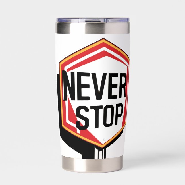 Never Stop Motivational Coffee Mug Insulated Tumbler (Front)