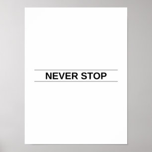 Never Stop - Motivational Poster