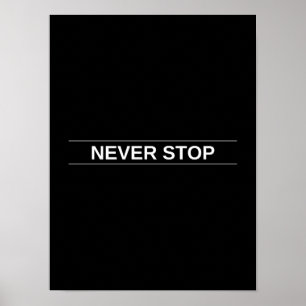 Never Stop - Motivational Poster