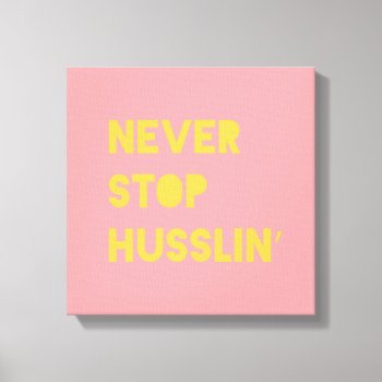 Never Stop Motivational Quote Canvas Art Pink by ArtOfInspiration at Zazzle