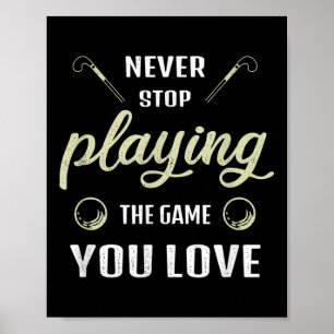 Never Stop Playing The Game You Love Field Hockey  Poster