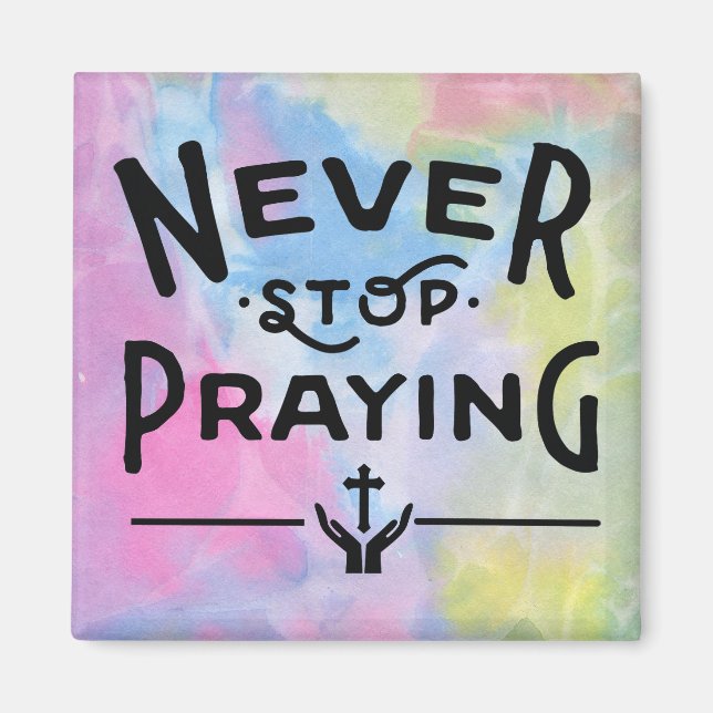 Never Stop Praying Magnet (Front)