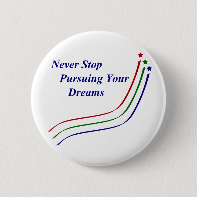 Never Stop Pursuing Your Dreams Button (Front)