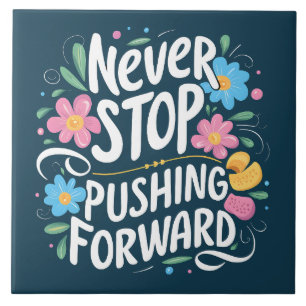 Never Stop Pushing Forward Floral Typography Ceramic Tile