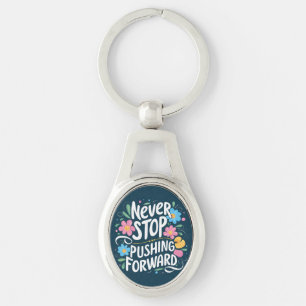 Never Stop Pushing Forward Floral Typography Keychain