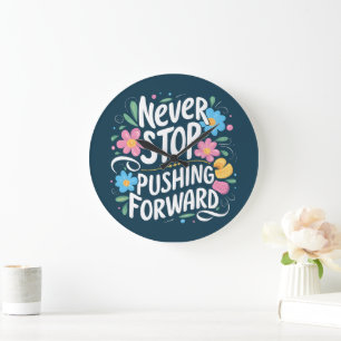 Never Stop Pushing Forward Floral Typography Large Clock