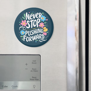 Never Stop Pushing Forward Floral Typography Magnet