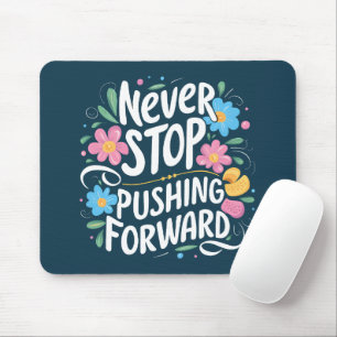 Never Stop Pushing Forward Floral Typography Mouse Pad
